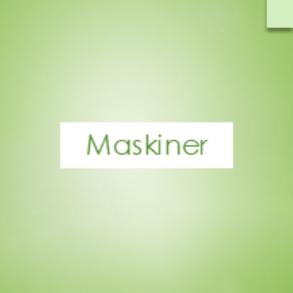 MASKINER