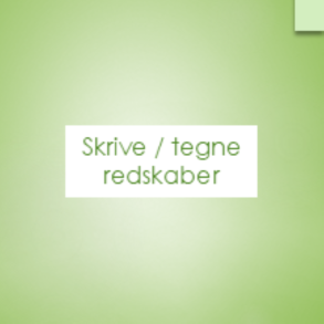 SKRIVE- / TEGNEREDSKABER